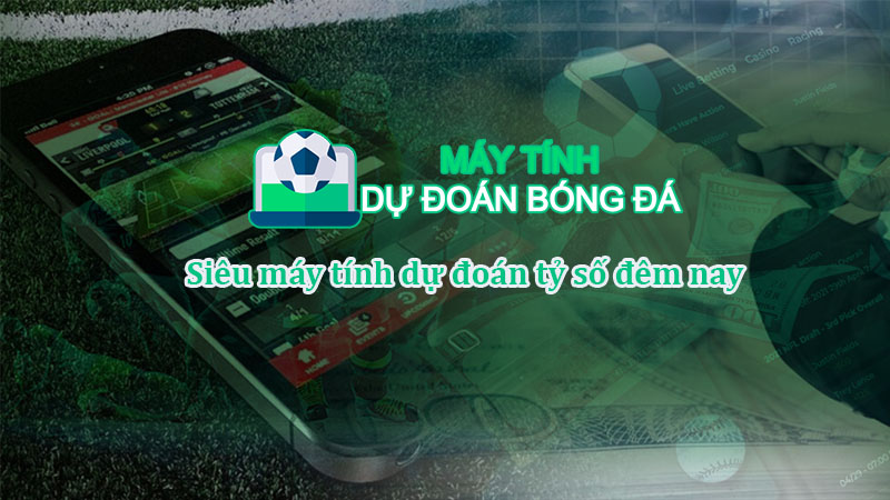 may-dinh-du-doan-bong-da-dem-nay-chuan-xac